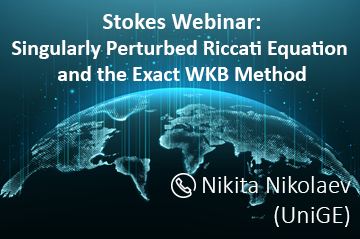 Tomorrow's Stokes Webinar: Singularly Perturbed Riccati Equation and the Exact WKB Method