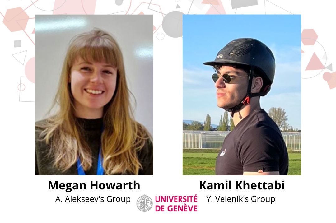 New Members : Megan Howarth (UNIGE) & Kamil Khettabi (UNIGE)