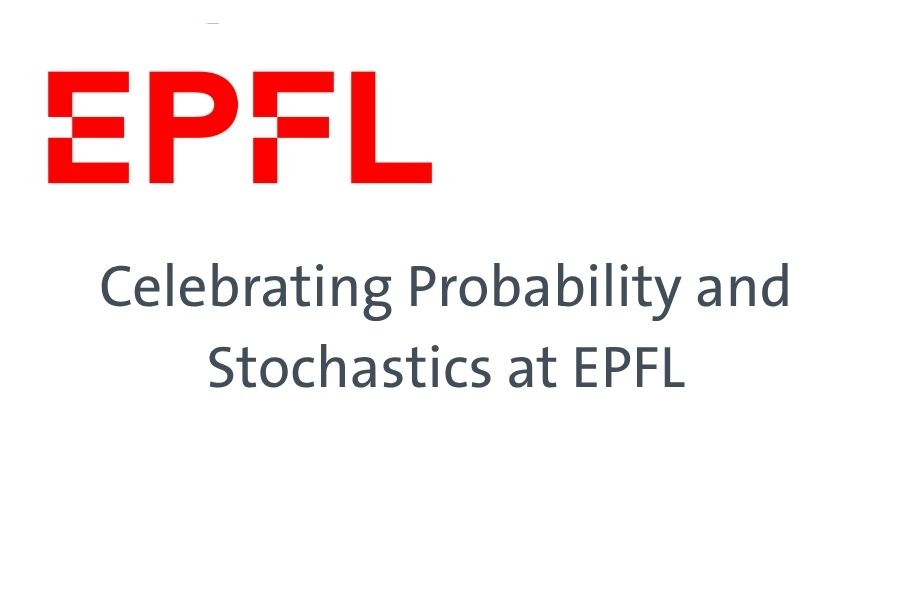 Celebrating probability and Stochastic at EPFL