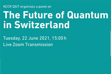 QSIT panel on the Future of Quantum in Switzerland 2021 (online, 22nd June)