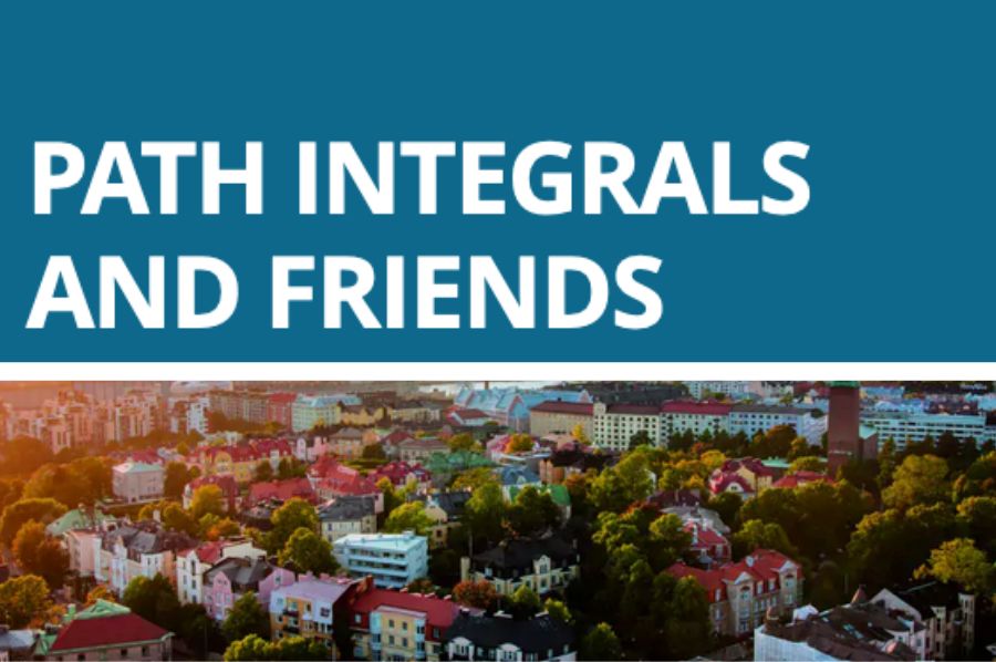 Path integrals and friends (Helsinki, 3-6 Sept)